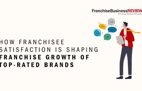 How Franchisee Satisfaction Is Shaping Growht of Top-Rated Brands